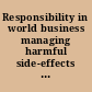 Responsibility in world business managing harmful side-effects of corporate activity /