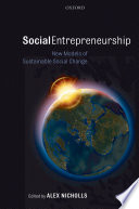 Social entrepreneurship new models of sustainable social change /