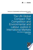 The UN global compact : fair competition and environmental and labour justice in international markets /