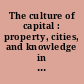 The culture of capital : property, cities, and knowledge in early modern England /