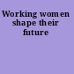 Working women shape their future