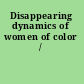 Disappearing dynamics of women of color /
