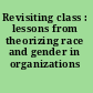 Revisiting class : lessons from theorizing race and gender in organizations /