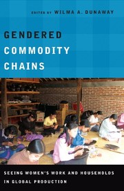 Gendered commodity chains : seeing women's work and households in global production /