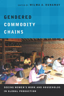 Gendered commodity chains : seeing women's work and households in global production /