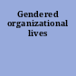 Gendered organizational lives