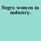 Negro women in industry.