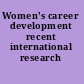 Women's career development recent international research /