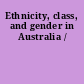 Ethnicity, class, and gender in Australia /