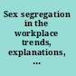 Sex segregation in the workplace trends, explanations, remedies /