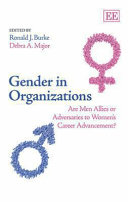 Gender in organizations : are men allies or adversaries to women's career advancement? /