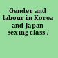 Gender and labour in Korea and Japan sexing class /