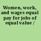 Women, work, and wages equal pay for jobs of equal value /