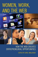 Women, work, and the Web : how the Web creates entrepreneurial opportunities /