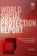World social protection report 2014/15 : building economic recovery, inclusive development and social justice /
