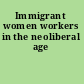 Immigrant women workers in the neoliberal age