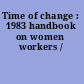 Time of change : 1983 handbook on women workers /