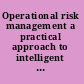 Operational risk management a practical approach to intelligent data analysis /