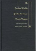 The gendered worlds of Latin American women workers : from household and factory to the union hall and ballot box /