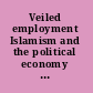 Veiled employment Islamism and the political economy of women's employment in Iran /