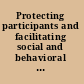 Protecting participants and facilitating social and behavioral sciences research