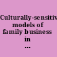 Culturally-sensitive models of family business in Middle East : a compendium using the GLOBE paradigm /