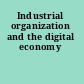 Industrial organization and the digital economy