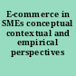 E-commerce in SMEs conceptual contextual and empirical perspectives