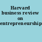 Harvard business review on entrepreneurship.