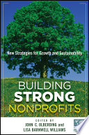 Building strong nonprofits new strategies for growth and sustainability /