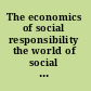 The economics of social responsibility the world of social enterprises /