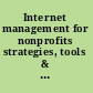 Internet management for nonprofits strategies, tools & trade secrets /