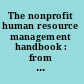 The nonprofit human resource management handbook : from theory to practice /