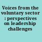Voices from the voluntary sector : perspectives on leadership challenges /