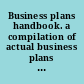 Business plans handbook. a compilation of actual business plans developed by small businesses throughout North America /