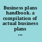 Business plans handbook. a compilation of actual business plans developed by small businesses throughout North America /