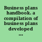 Business plans handbook. a compilation of business plans developed by individuals throughout North America /