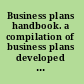 Business plans handbook. a compilation of business plans developed by individuals throughout North America /