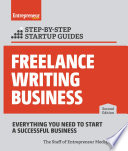 Freelance writing business : everything you need to start a succesful business /