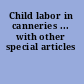Child labor in canneries ... with other special articles