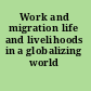 Work and migration life and livelihoods in a globalizing world /