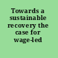 Towards a sustainable recovery the case for wage-led policies.