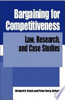 Bargaining for competitiveness law, research, and case studies /