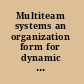 Multiteam systems an organization form for dynamic and complex environments /
