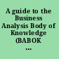 A guide to the Business Analysis Body of Knowledge (BABOK guide), version 2.0