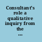 Consultant's role a qualitative inquiry from the consultant's perspective /
