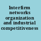 Interfirm networks organization and industrial competitiveness /