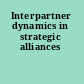 Interpartner dynamics in strategic alliances