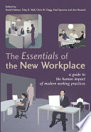 The essentials of the new workplace a guide to the human impact of modern working practices /