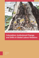 Colonialism, institutional change and shifts in global labour relations /